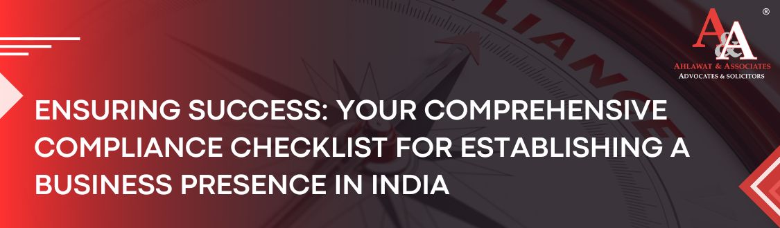 Ensuring Success: Your Comprehensive Compliance Checklist for Establishing a Business Presence in India