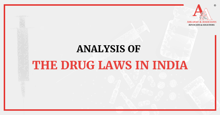 Analysis of the Drug Laws in India – Peculiar yet Imperative
