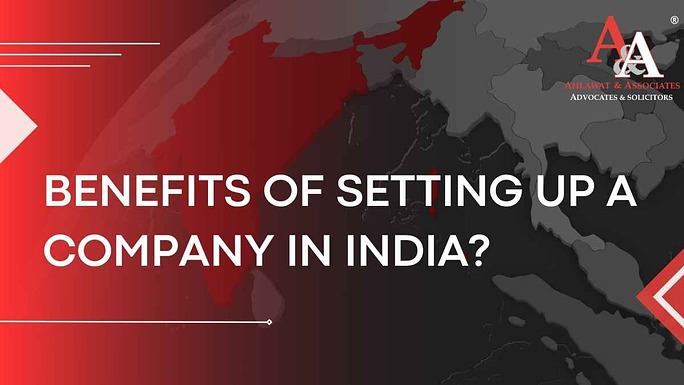 The Most Notable Benefits of Setting Up A Company In India
