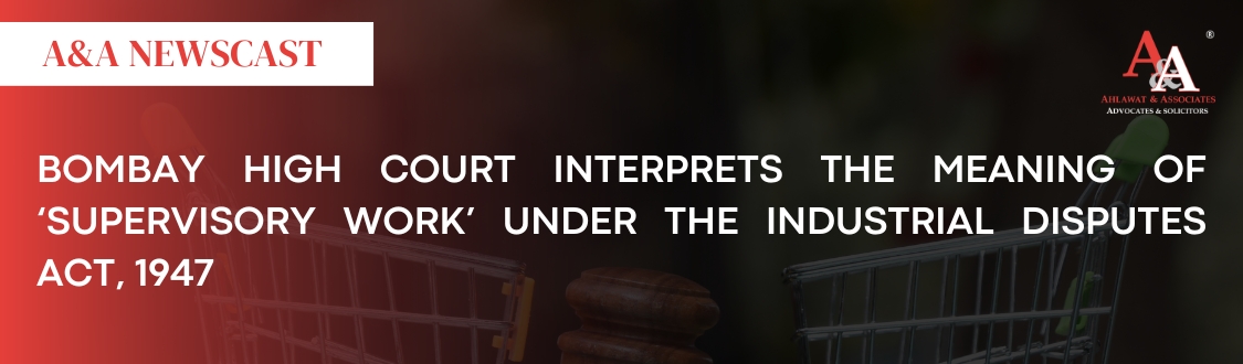 Bombay High Court Interprets the Meaning of 'Supervisory Work' Under the Industrial Disputes Act, 1947