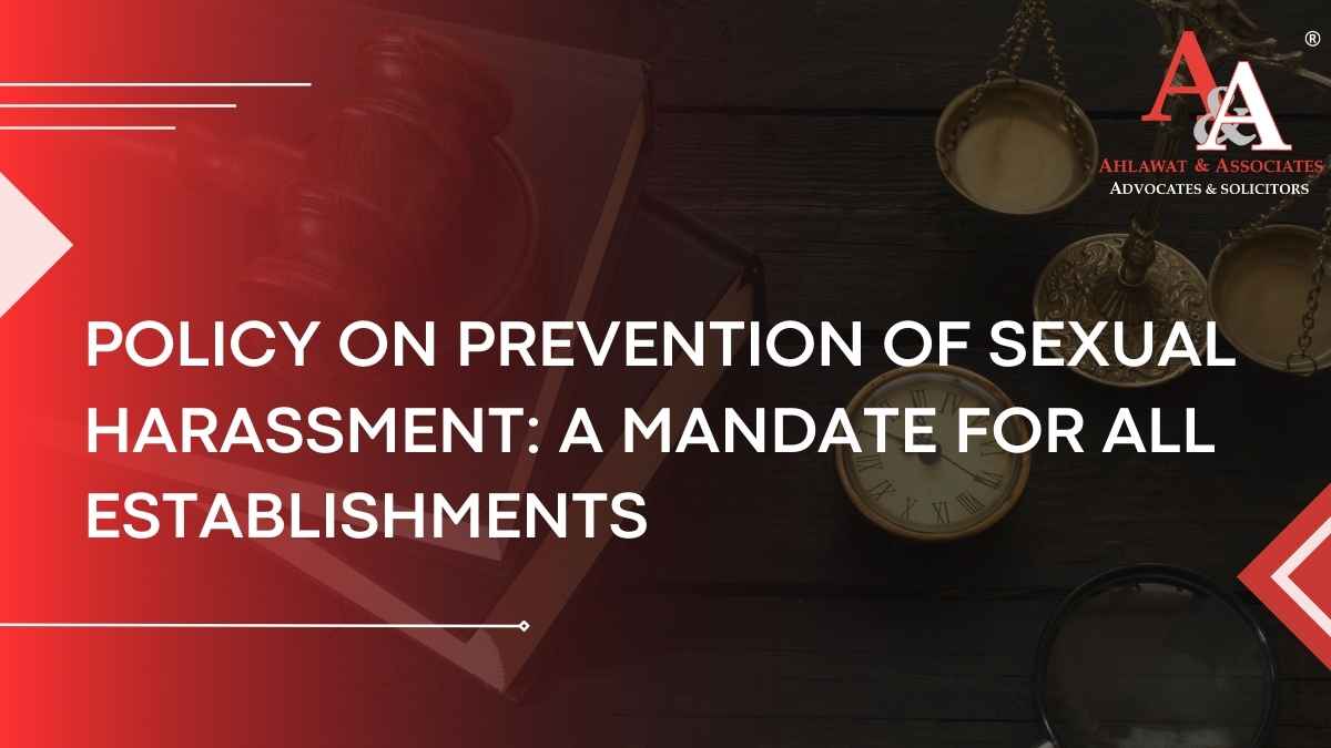 Policy on Prevention of Sexual Harassment: A Mandate for all Establishments