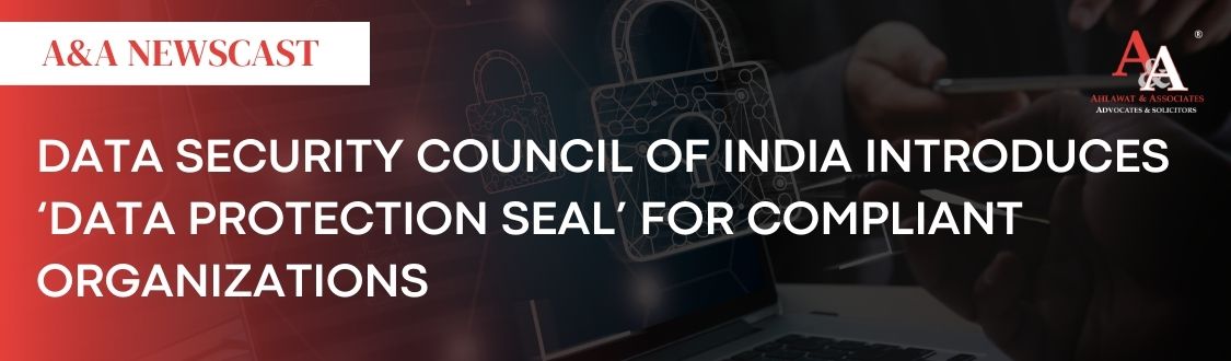 Data Security Council of India (DSCI) Introduces ‘Data Protection Seal’ for Compliant Organizations