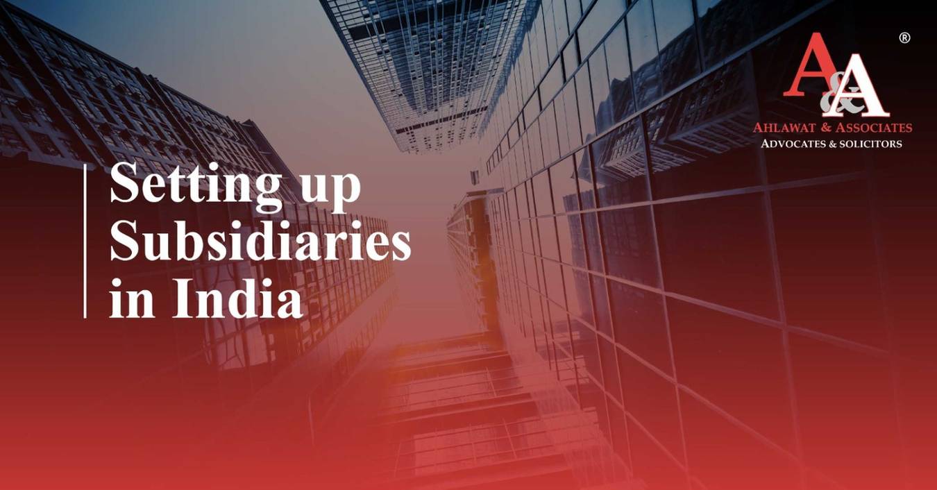 Setting up a Subsidiary in India: How Can Foreign Companies Set Up Subsidiaries In India?