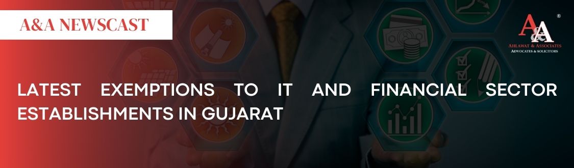 Exemptions to IT & ITeS and Financial Services Sector Under the Shops and Establishments Enactment in Gujarat