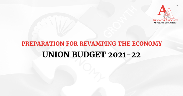 Union Budget 2021-22 – Preparation For Revamping The Economy