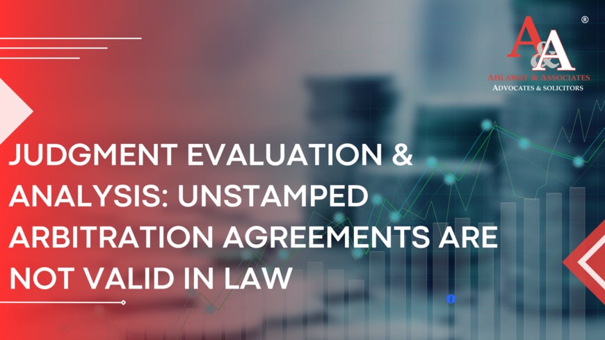 Judgment Evaluation & Analysis Unstamped Arbitration Agreements are not Valid in Law