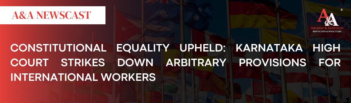 Constitutional Equality Upheld: Karnataka High Court Strikes Down Arbitrary Provisions for International Workers
