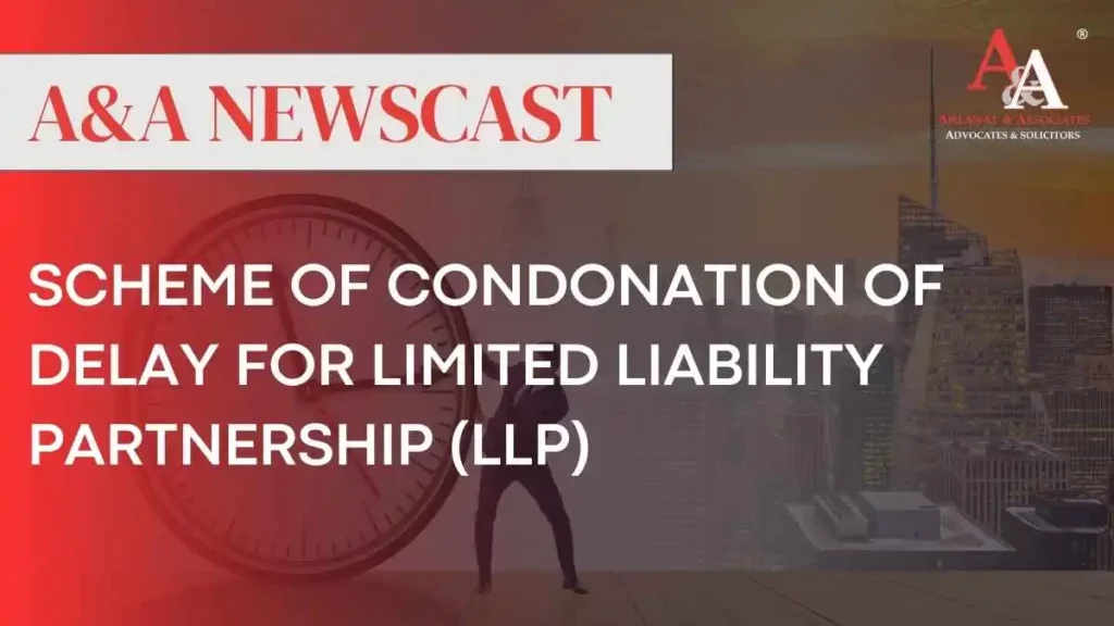 Scheme of Condonation of Delay for Limited Liability Partnership (LLP)