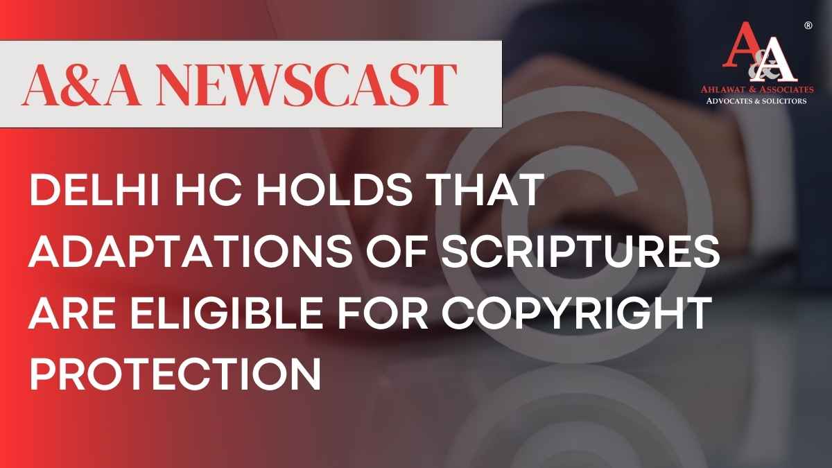 Delhi HC Holds that Adaptations of Scriptures are Eligible for Copyright Protection