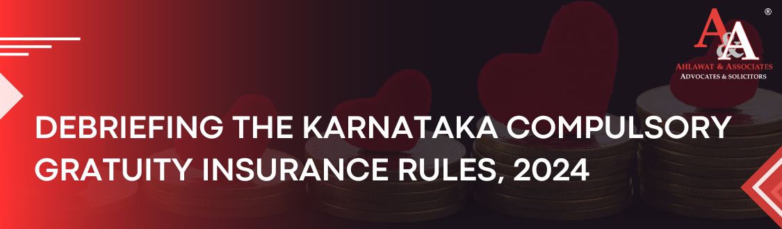 Debriefing the Karnataka Compulsory Gratuity Insurance Rules,2024