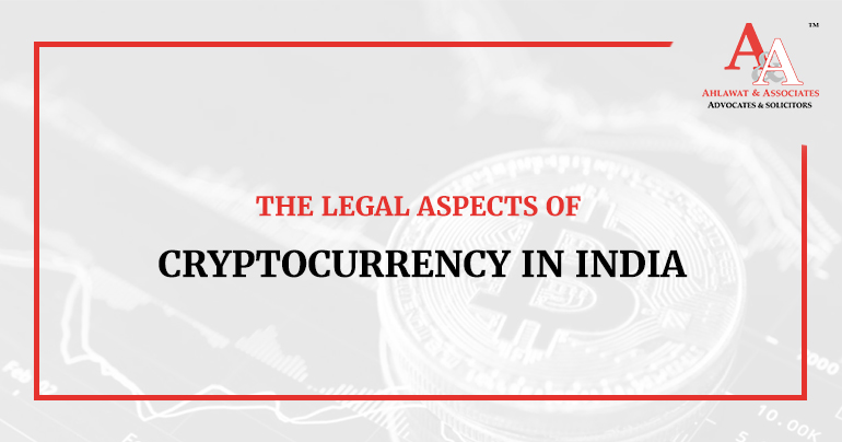 The Legal Aspects of Cryptocurrency in India
