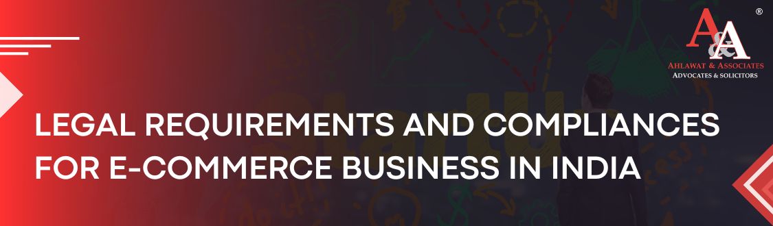 Legal Requirements And Compliances For E-commerce Business In India