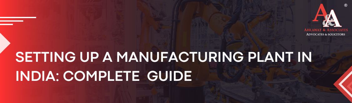Setting up a New Manufacturing Plant in India: Complete Guide