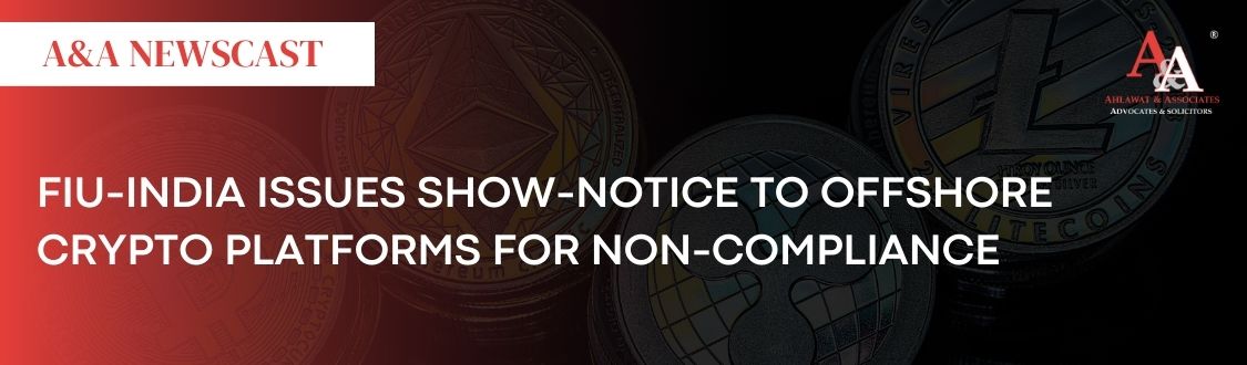 FIU-India issues show-notice to offshore crypto platforms for non-compliance