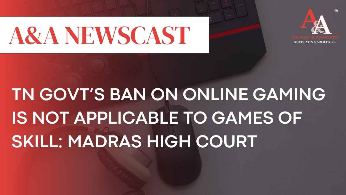 TN Govt’s ban on Online Gaming is not applicable to Games of Skill: Madras High Court