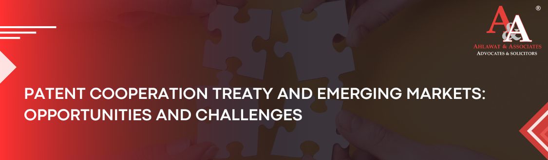 The Patent Cooperation Treaty and Emerging Markets: Opportunities and Challenges