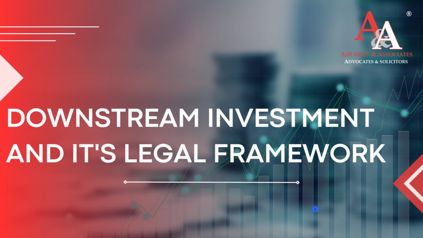 Downstream Investment and its legal framework