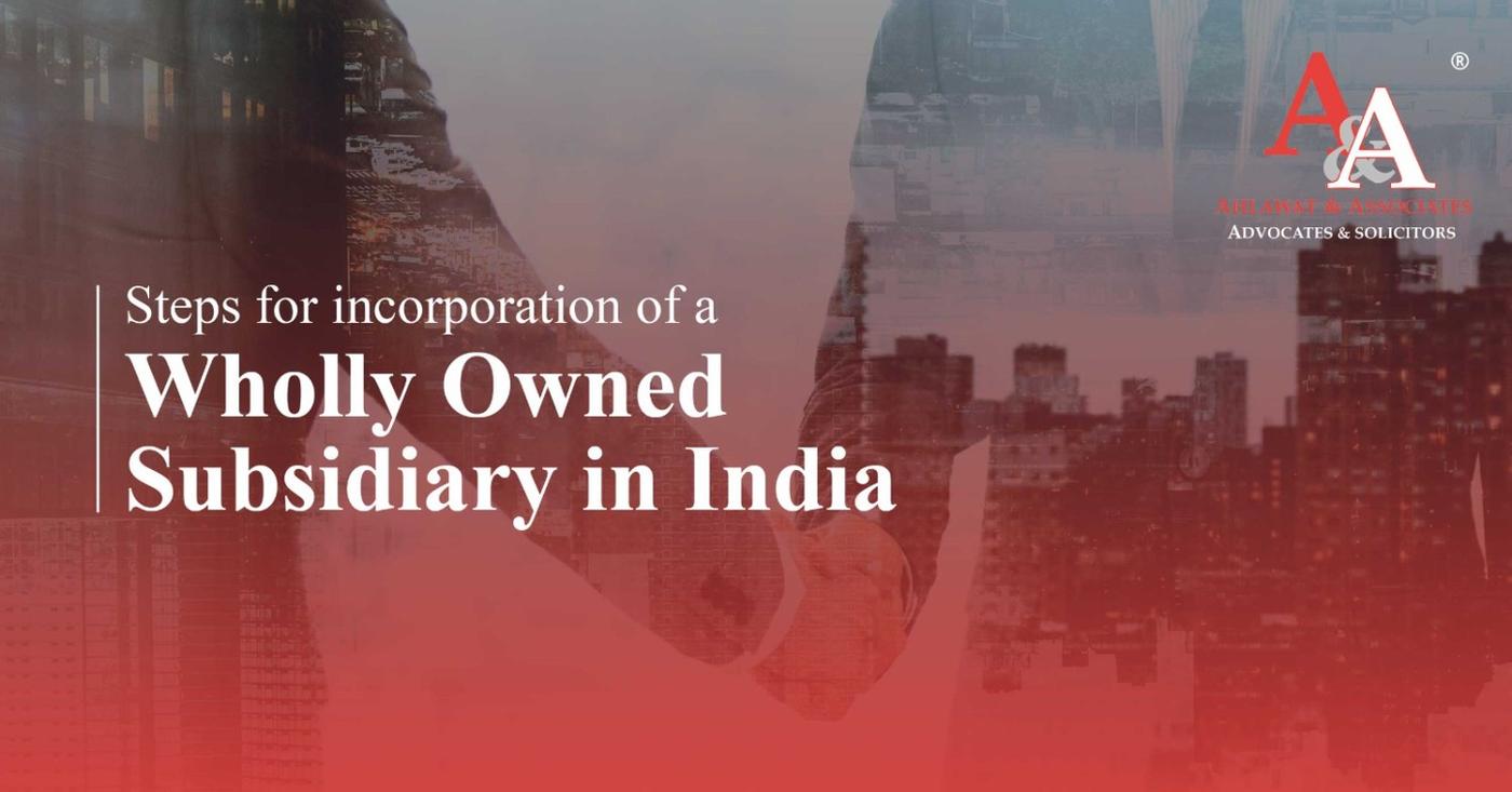 Steps For Incorporation of a Wholly Owned Subsidiary In India